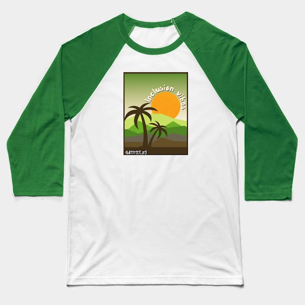 Inclusion vibes greens Baseball T-Shirt by Ability Tree First Coast FL